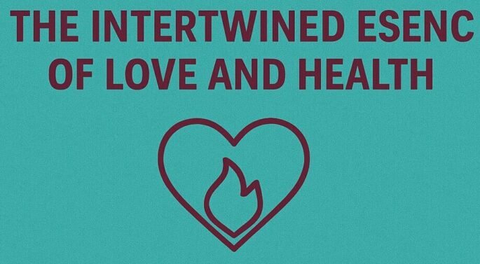 The Intertwined Essence of Love and Health