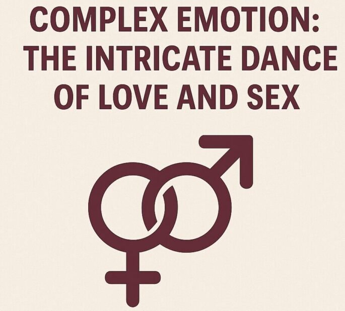    Complex Emotion:The Intricate Dance of Love and Sex.