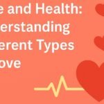 Love and Health:Understanding Different Types of Love.