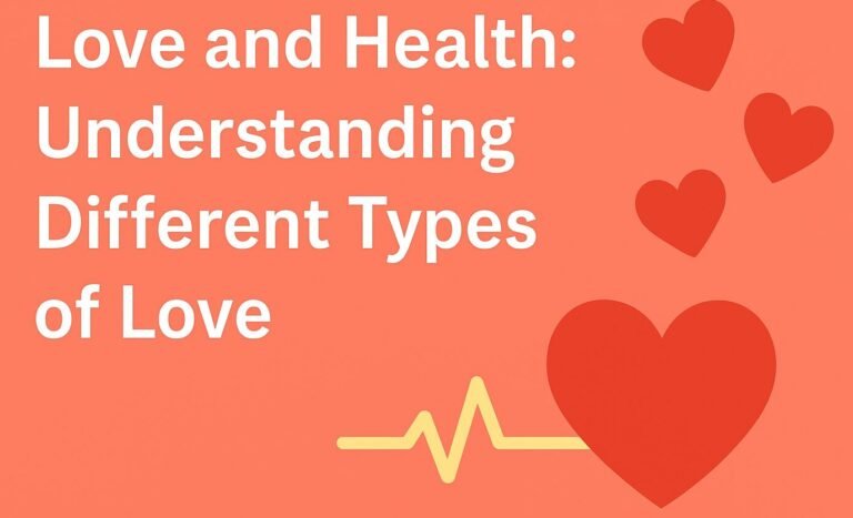 Love and Health:Understanding Different Types of Love.