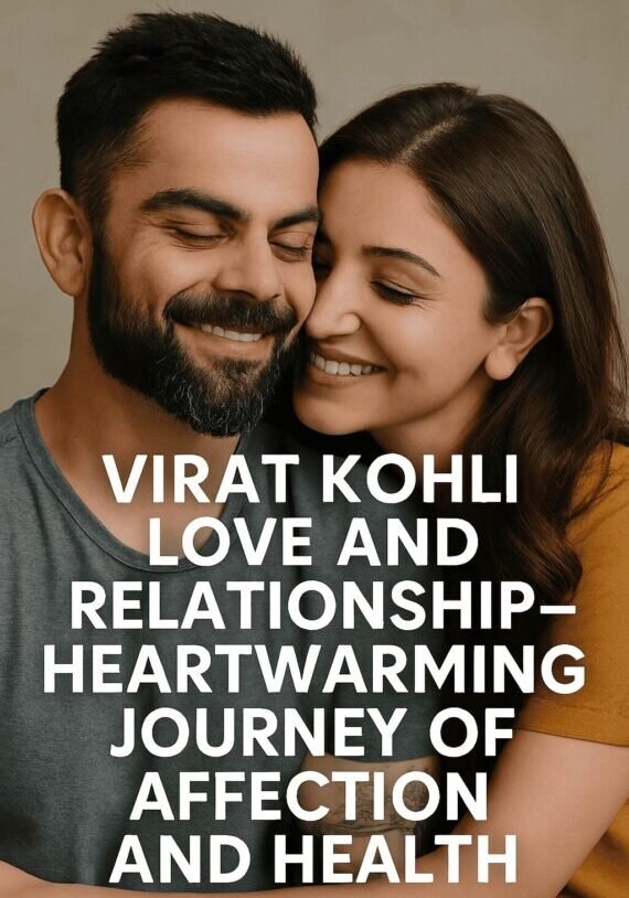 Virat Kohli's Love & Health Journey: The Power of Relationships in Shaping a Sporting Legend (2025 Edition)