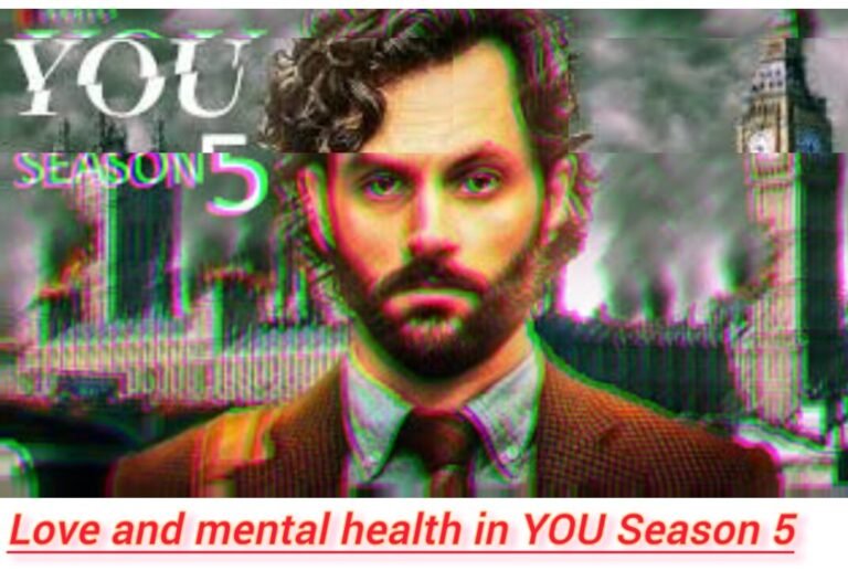 Love and Mental Health in You Season 5: Exploring Joe Goldberg’s Psychological Odyssey.