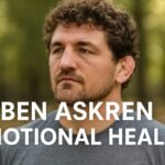 Ben Askren Emotional Health Part 2: Post-Retirement Wisdom and Emotional Growth, love and health.