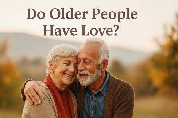 Older Peoples Love? Part 2 – Love After 60, Second Honeymoon & Emotional Renewal